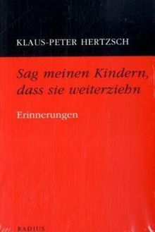 Sag meinen Kindern, dass sie weiterziehn: Erinnerungen
