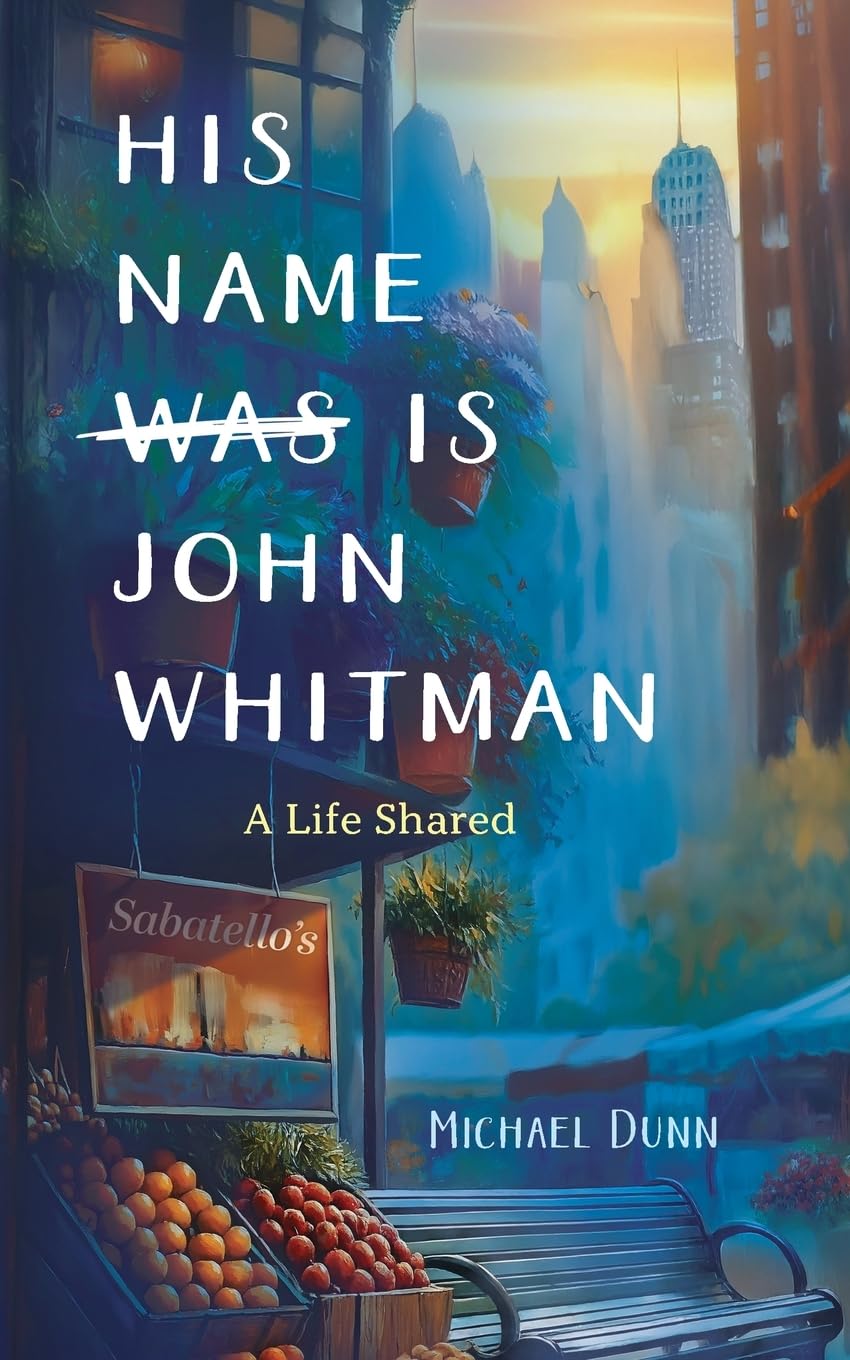 His Name Is John Whitman: A Life Shared