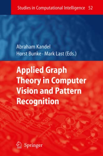 Applied Graph Theory in Computer Vision and Pattern Recognition (Studies in Computational Intelligence, Band 52)