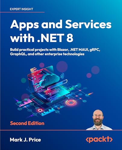 Price, Mark J. Apps And Services With .Net 8, Build Practical Projects With Blazor, .Net Maui, Grpc, GraphQL, And Other Enterprise Technologies
