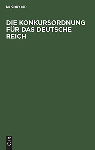 Die Konkursordnung für das Deutsche Reich: Mit Sachregister