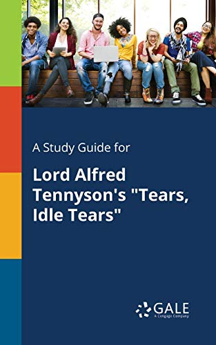 A Study Guide for Lord Alfred Tennyson's Tears, Idle Tears