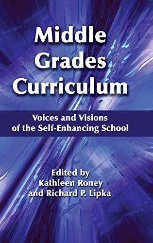 Middle Grades Curriculum: Voices and Visions of the Self-Enhancing School (Hc) (Middle Level Education and the Self-Enhancing School)