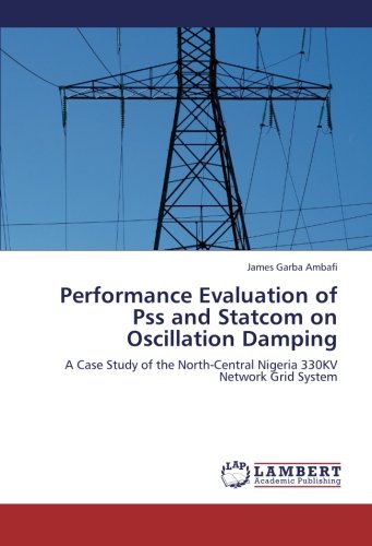 Performance Evaluation of Pss and Statcom on Oscillation Damping: A Case Study of the North-Central Nigeria 330KV Network Grid System