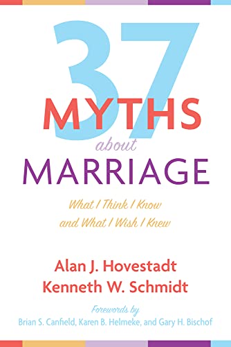 Thirty-Seven Myths about Marriage: What I Think I Know and What I Wish I Knew