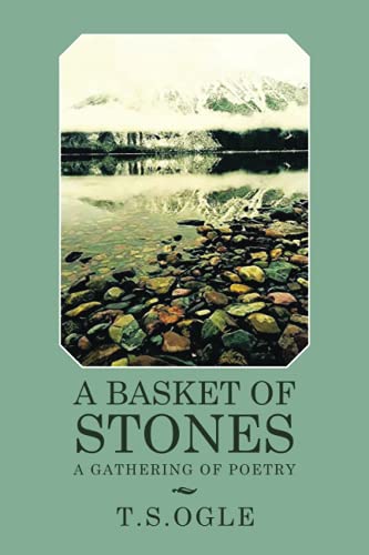 A BASKET OF STONES: A GATHERING OF POETRY