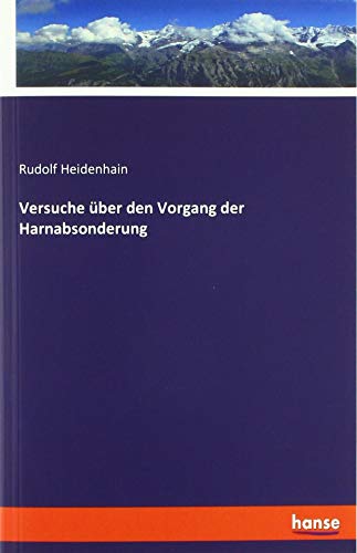 Versuche über den Vorgang der Harnabsonderung