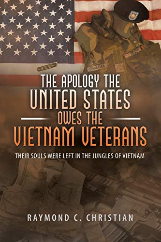 The Apology the United States Owes the Vietnam Veterans: Their Souls were Left in the Jungles of Vietnam
