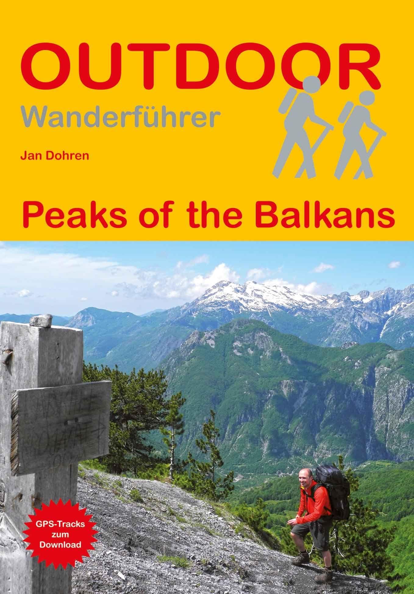 Peaks of the Balkans: Unterwegs auf dem Fernwanderweg: Wanderrouten, Wegbeschreibung, Reise-Infos und GPS-Tracks für die Wanderung (Outdoor Wanderführer, Band 349)