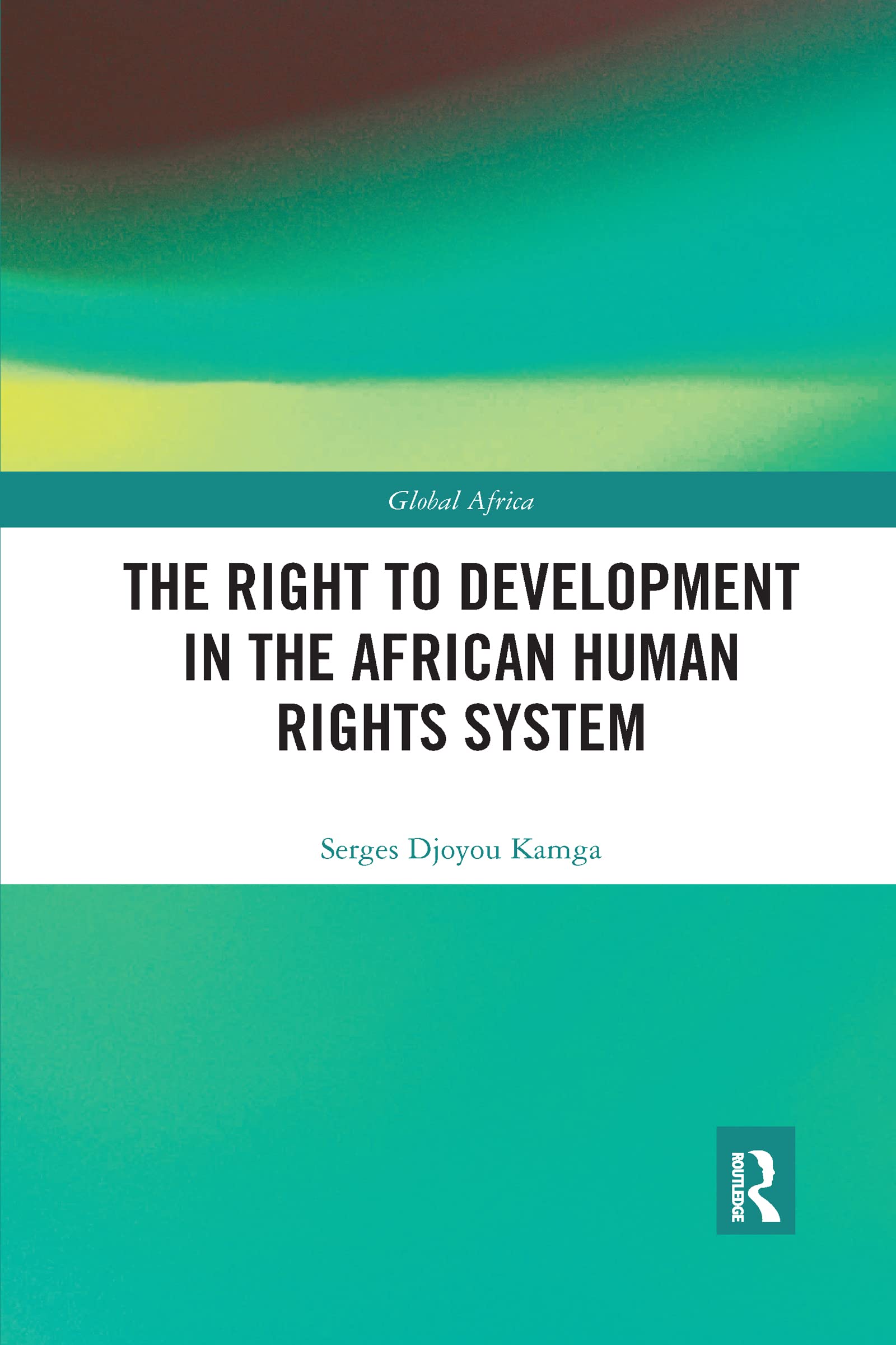 The Right to Development in the African Human Rights System (Global Africa)
