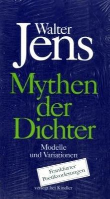 Mythen der Dichter: Modelle und Variationen. Vier Diskurse