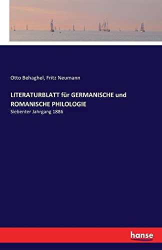 LITERATURBLATT für GERMANISCHE und ROMANISCHE PHILOLOGIE: Siebenter Jahrgang 1886