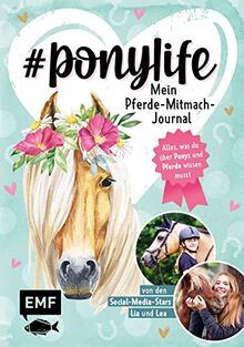 #ponylife – Mein Pferde-Mitmach-Journal von den Social-Media-Stars Lia und Lea: Alles, was du über Ponys und Pferde wissen musst – mit persönlichen ... viel Platz für deine liebsten Erinnerungen