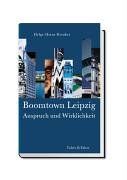 Boomtown Leipzig. Anspruch und Wirklichkeit