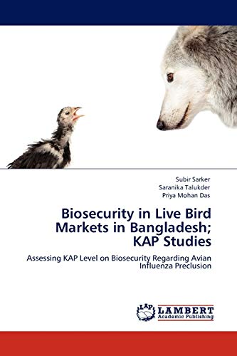 Biosecurity in Live Bird Markets in Bangladesh; KAP Studies: Assessing KAP Level on Biosecurity Regarding Avian Influenza Preclusion