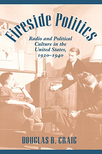 Fireside Politics: Radio and Political Culture in the United States, 1920-1940 (Reconfiguring American Political History (Paperback))