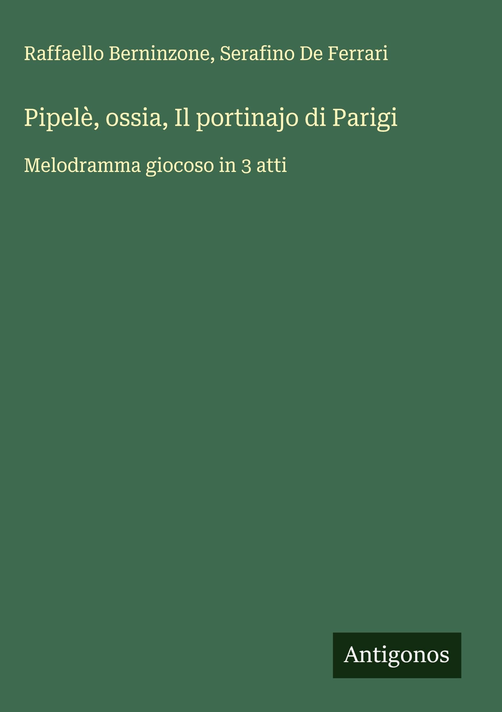 Pipelè, ossia, Il portinajo di Parigi: Melodramma giocoso in 3 atti