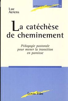 Catéchèse de cheminement : pédagogie pastorale pour mener la transition en paroisse