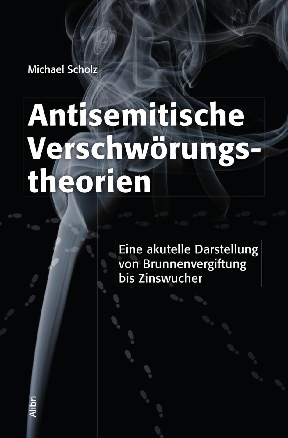 Antisemitische Verschwörungstheorien: Eine aktuelle Darstellung von Brunnenvergiftung bis Zinswucher