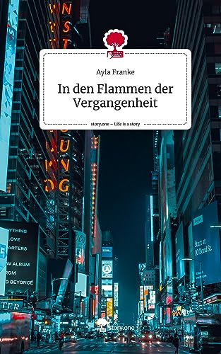 In den Flammen der Vergangenheit. Life is a Story - story.one