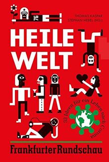 Heile Welt: 32 Ideen für ein Leben nach Corona