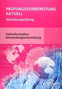 Prüfungsvorbereitung aktuell - Fachinformatiker Anwendungsentwicklung: Abschlussprüfung