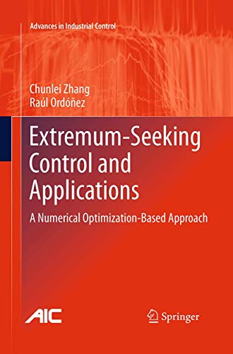 Extremum-Seeking Control and Applications: A Numerical Optimization-Based Approach (Advances in Industrial Control)