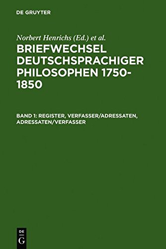 Briefwechsel deutschsprachiger Philosophen 1750-1850: Band 1: Register, Verfasser/Adressaten, Adressaten/Verfasser - Band 2: Nachweise, Briefe, Briefsammlungen