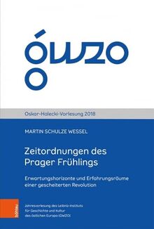 Zeitordnungen des Prager Frühlings: Erwartungshorizonte und Erfahrungsräume einer gescheiterten Revolution (Oskar-Halecki-Vorlesung)