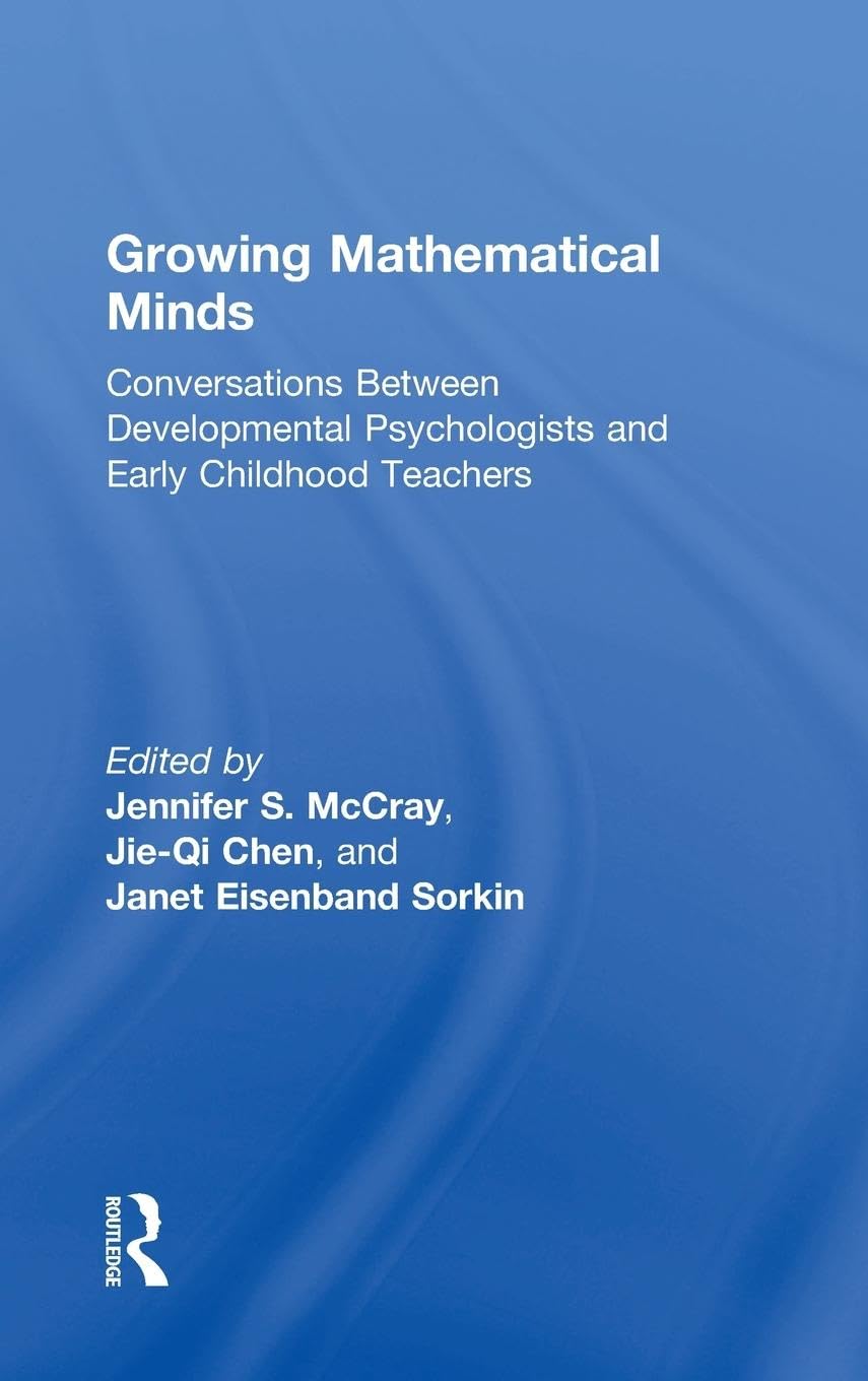 Growing Mathematical Minds: Conversations Between Developmental Psychologists and Early Childhood Teachers (Eye on Education)