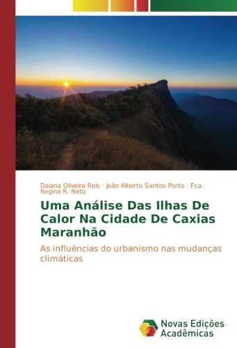 Uma Análise Das Ilhas De Calor Na Cidade De Caxias Maranhão: As influências do urbanismo nas mudanças climáticas