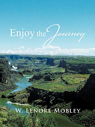 Enjoy The Journey: Of Women And Their Horses Along The Snake River Plain