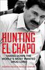 Hogan, A: Hunting El Chapo: Taking Down the World’s Most-Wanted Drug-Lord