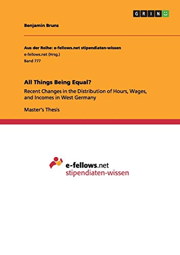 All Things Being Equal?: Recent Changes in the Distribution of Hours, Wages, and Incomes in West Germany