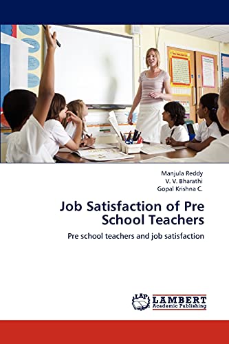 Job Satisfaction of Pre School Teachers: Pre school teachers and job satisfaction