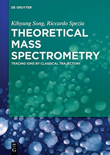 Kihyung Song Theoretical Mass Spectrometry, Tracing Ions With Classical Trajectories