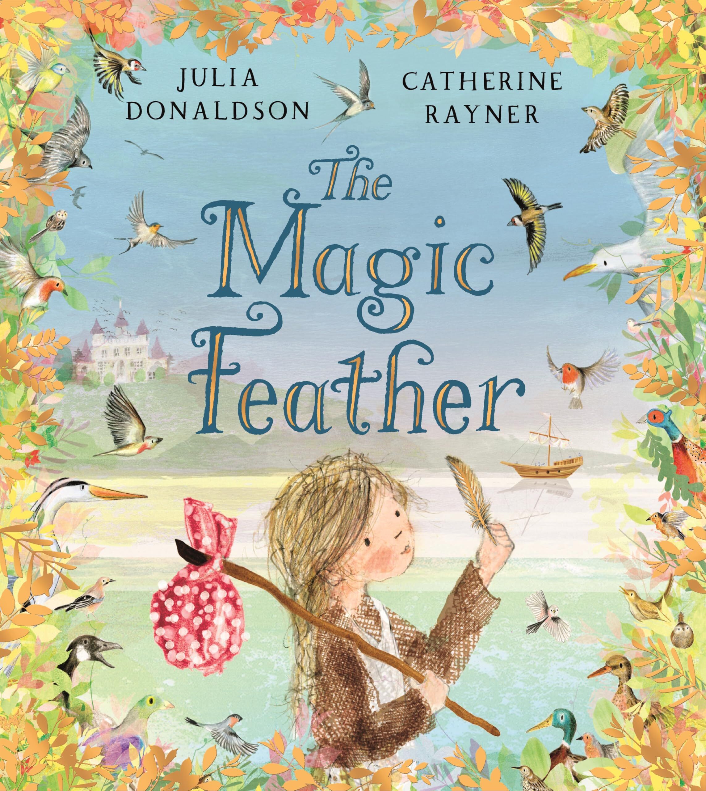 Julia Donaldson The Magic Feather, A Magical Rhyming Fairy Tale From The Author Of The Gruffalo