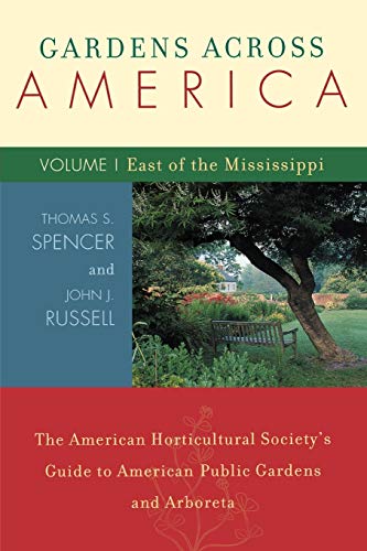 Gardens Across America, East of the Mississippi: The American Horticulatural Society's Guide to American Public Gardens and Arboreta, Volume I