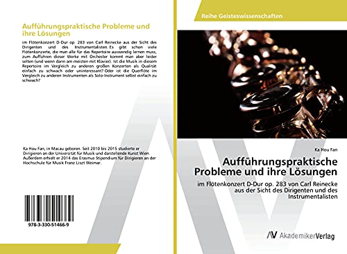 Aufführungspraktische Probleme und ihre Lösungen: im Flötenkonzert D-Dur op. 283 von Carl Reinecke aus der Sicht des Dirigenten und des Instrumentalisten