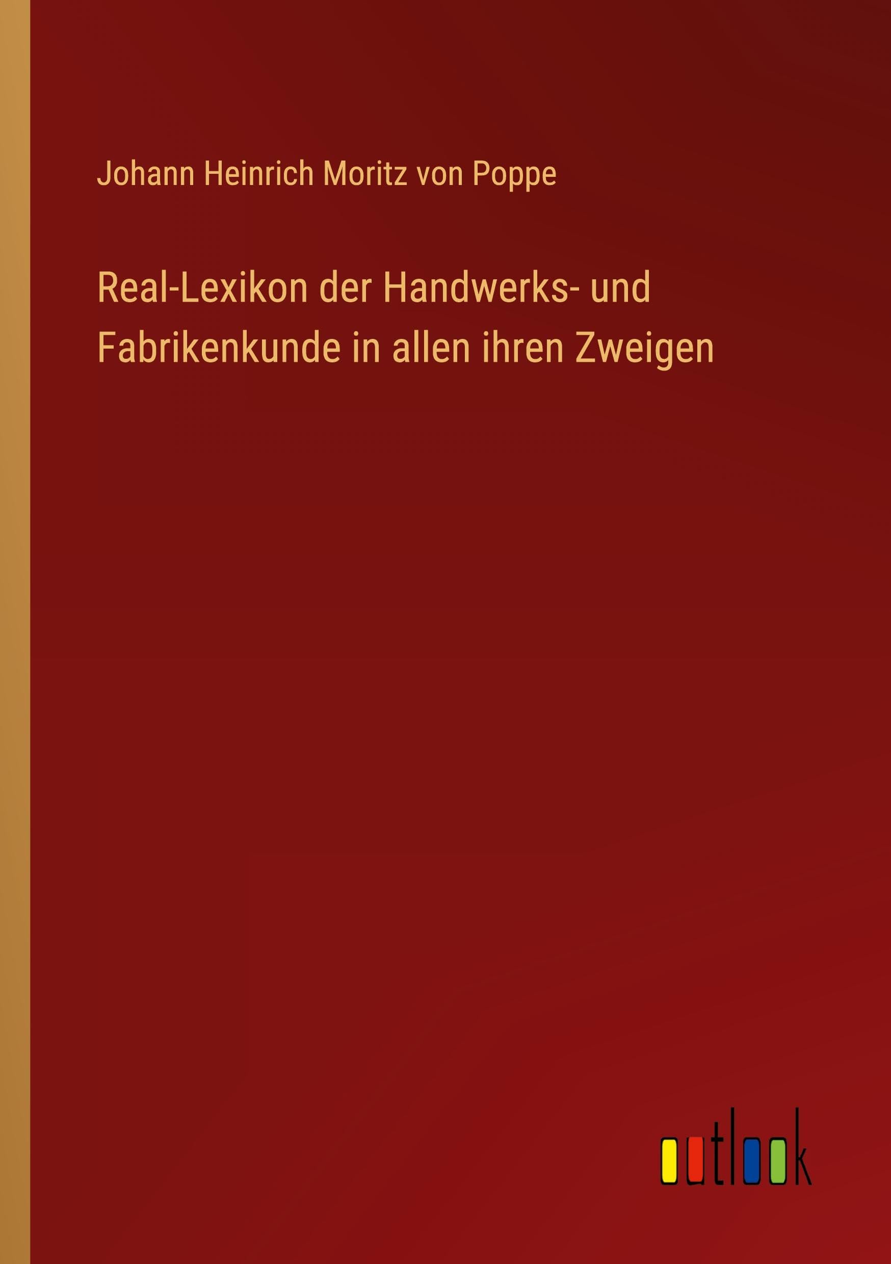 Real-Lexikon der Handwerks- und Fabrikenkunde in allen ihren Zweigen