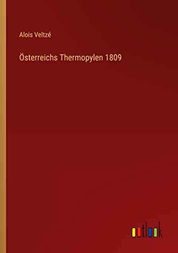 Österreichs Thermopylen 1809