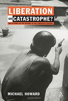 Liberation or Catastrophe?: Reflections on the History of the Twentieth Century: Soundings in the History of the 20th Century