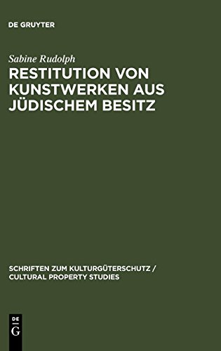 Restitution von Kunstwerken aus jüdischem Besitz: Dingliche Herausgabeansprüche nach deutschem Recht (Schriften zum Kulturgüterschutz / Cultural Property Studies)