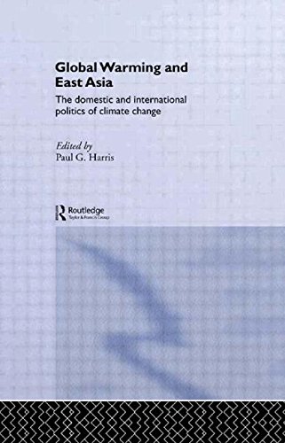 Global Warming and East Asia: The Domestic and International Politics of Climate Change (Routledge Research in Environmental Politics, 4)