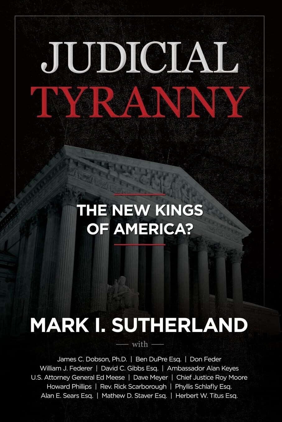 Mark Sutherland Judicial Tyranny - The New Kings Of America