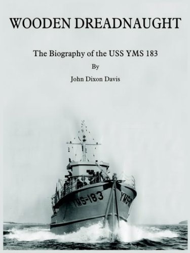 Wooden Dreadnaught: The Biography of the USS YMS 183