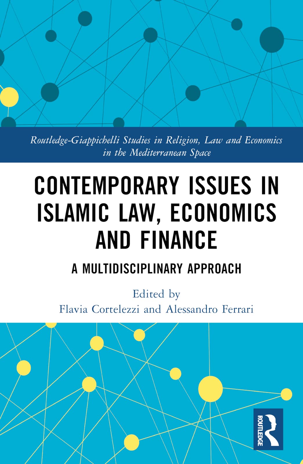 Contemporary Issues in Islamic Law, Economics and Finance: A Multidisciplinary Approach (Routledge-Giappichelli Studies in Religion, Law and Economics in the Mediterranean Space)