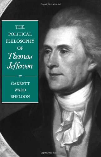 The Political Philosophy of Thomas Jefferson (Political Philosophy of the American Founders)