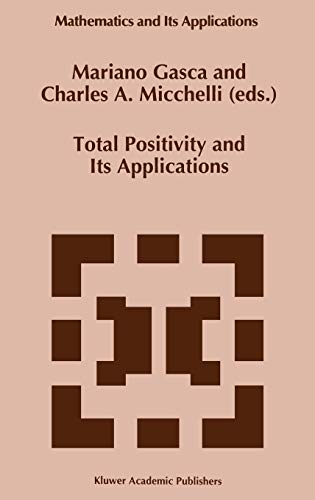 Total Positivity and Its Applications (Mathematics and Its Applications, 359, Band 359)