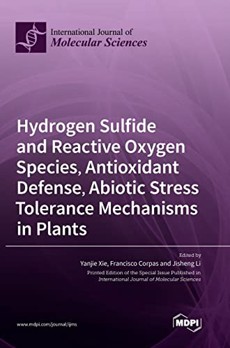 Hydrogen Sulfide and Reactive Oxygen Species, Antioxidant Defense, Abiotic Stress Tolerance Mechanisms in Plants